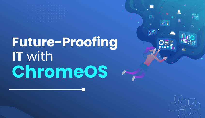 Future-Proofing Your IT Infrastructure with ChromeOS and Analytics