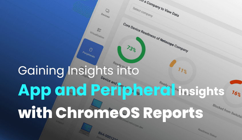 Gaining Insights from Your ChromeOS Readiness Tool Reports: Analyzing Application and Peripheral Readiness