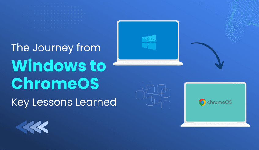 The Journey from Windows to ChromeOS: Key Lessons Learned
