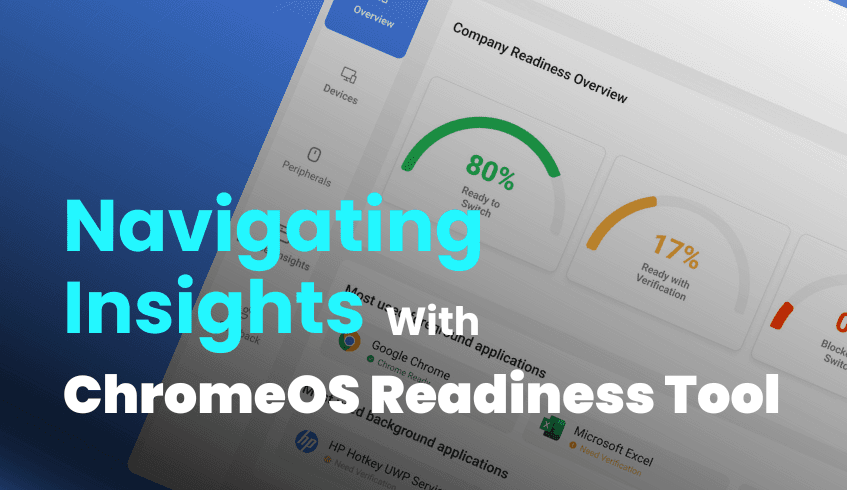 Your Migration Dashboard: Navigating Insights with the ChromeOS Readiness Tool Web Dashboard