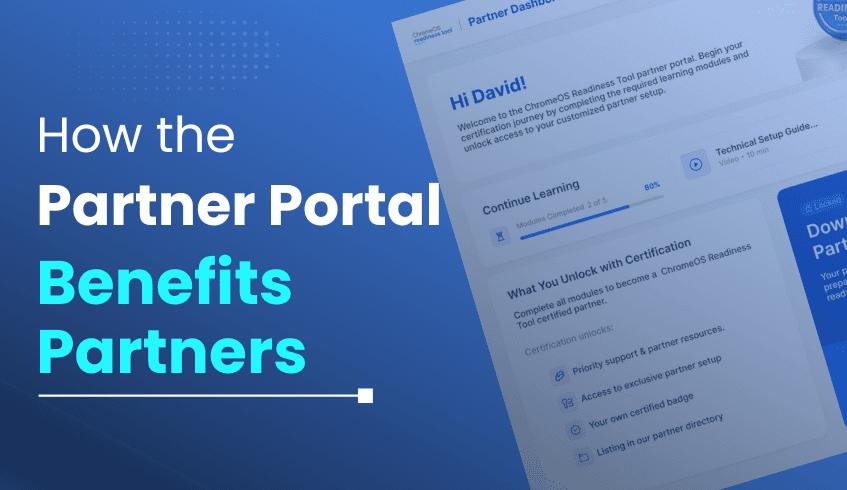 How the ChromeOS Readiness Tool Partner Portal Empowers Partners